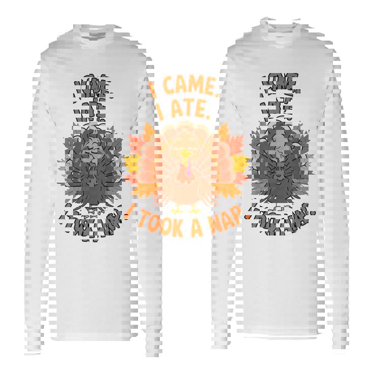 来た、食べた、昼寝した 感謝祭 家族のユーモア 長袖Tシャツ