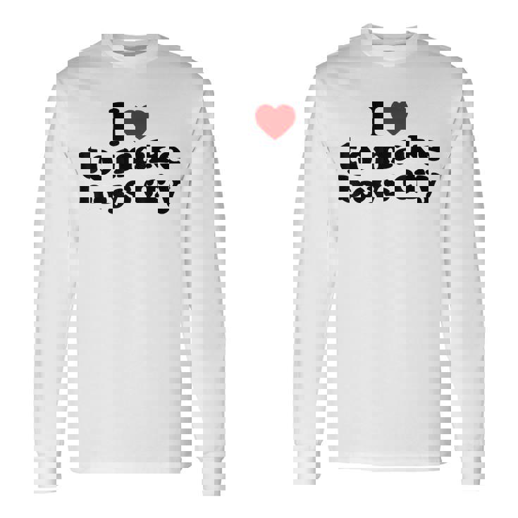 私は男の子を泣かせるのが大好き、男の子を泣かせるのは心 長袖Tシャツ