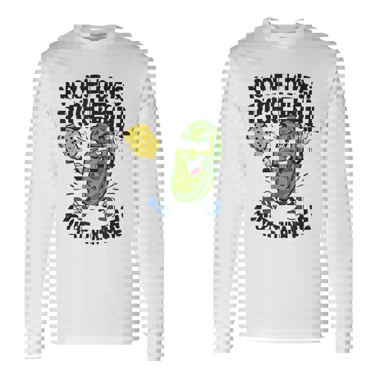 私ほどピックルボールが好きな人はいない 長袖Tシャツ