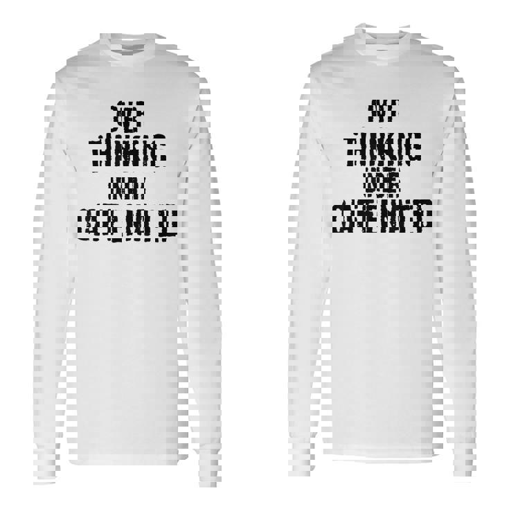 考えすぎてカフェイン入りの面白い 長袖Tシャツ