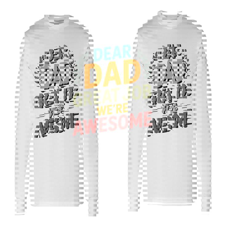 親愛なるお父さん素晴らしい仕事私たちは素晴らしい父の日ありがとう 長袖Tシャツ