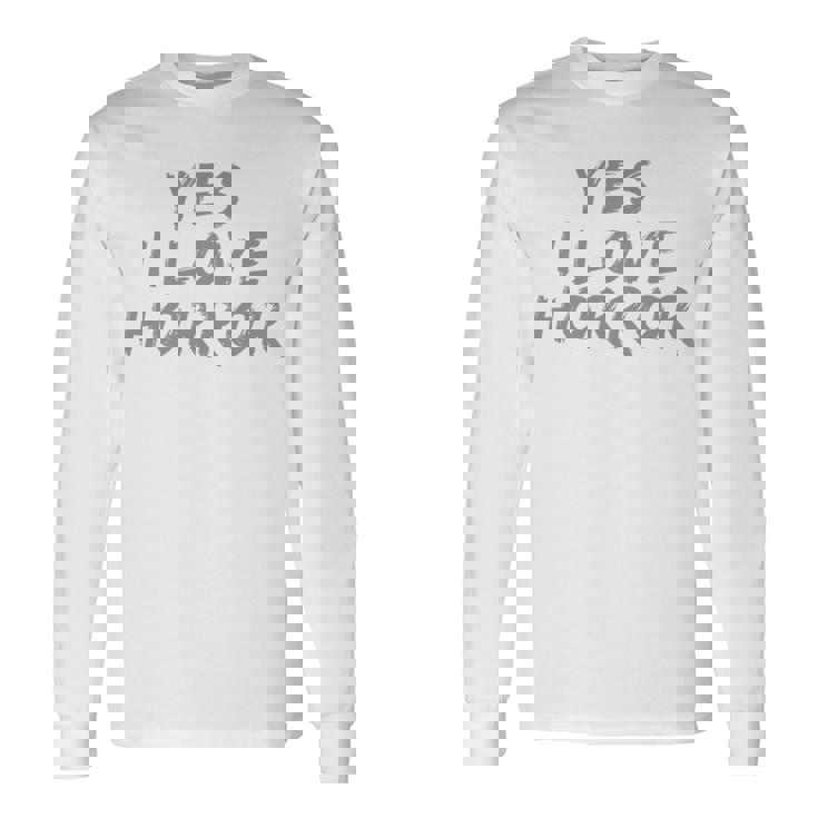 面白いホラー愛好家のための面白いテキストの引用 Yes I Love Horror 長袖tシャツ 長袖Tシャツ