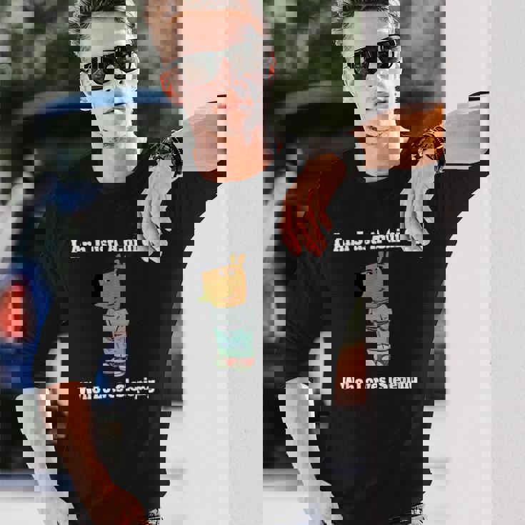 I Am Just A Chill Guy Who Loveleep My New Character 長袖Tシャツ 彼への贈り物