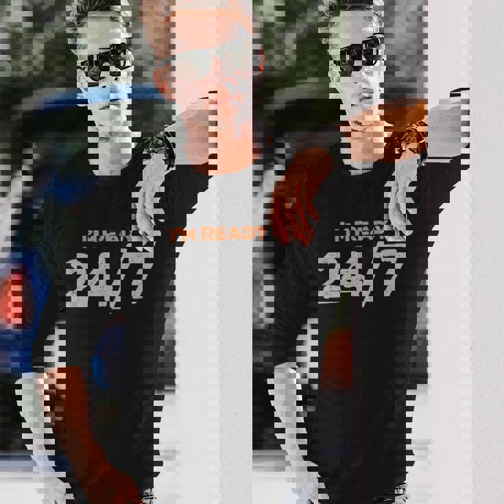 I Am Ready 247 おもしろミーム 長袖Tシャツ 彼への贈り物