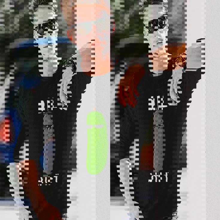 Dill With It 面白い ディル ピクルス 恋人 ピクルス 食通 長袖Tシャツ 彼への贈り物