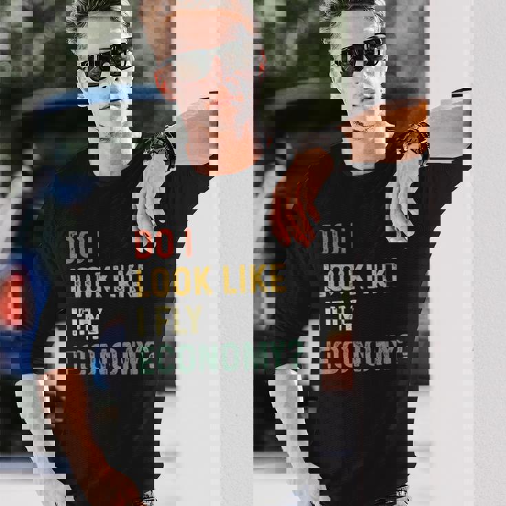 Do I Look Like I Fly Economy 面白い ヴィンテージ レトロ 長袖Tシャツ 彼への贈り物