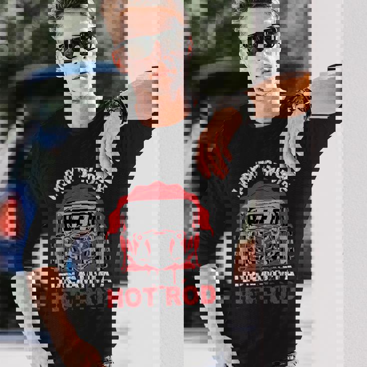 I Don'tnore I Dream I'm A Hot Rod クラシックカー 米国車 ホットロッド 長袖Tシャツ 彼への贈り物