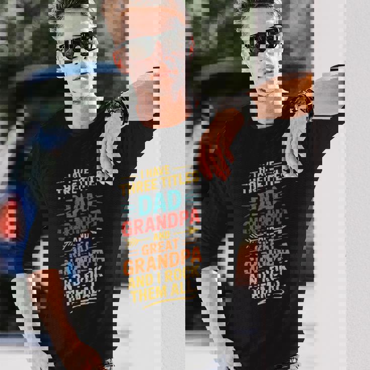 I Have Three Titles Dad And Grandpa 父の日 ビンテージtシャツ 長袖Tシャツ 彼への贈り物