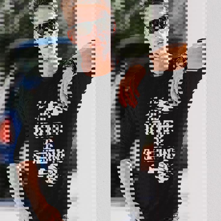 I'd Rather Beleeping leep Quote 長袖Tシャツ 彼への贈り物