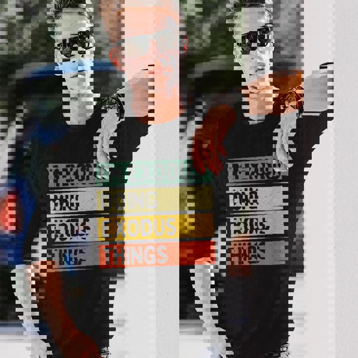 I'm Exodus Doing Exodus Things 面白い名言 長袖Tシャツ 彼への贈り物