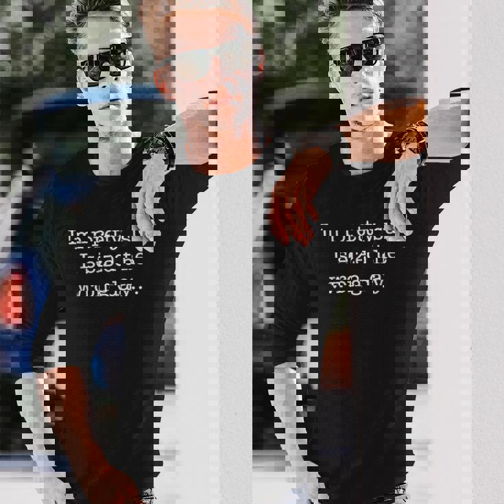 I'm Prettyure Ieized The Wrong Day 皮肉なユーモア 長袖Tシャツ 彼への贈り物