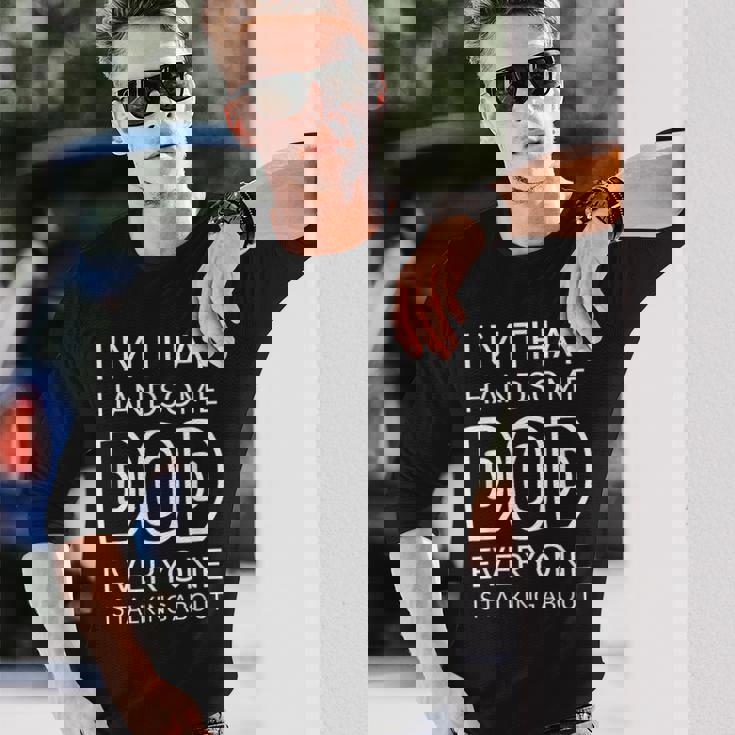 I'm That Handsome Dod Everyone Is Talking About 長袖Tシャツ 彼への贈り物