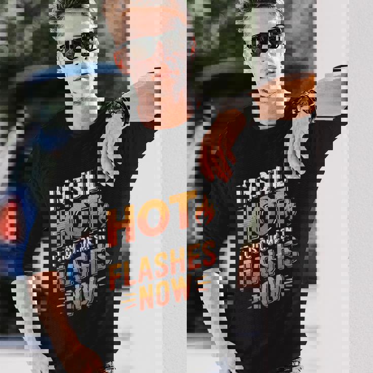 I'mtill Hot It Just Comes In Flashes Now 長袖Tシャツ 彼への贈り物