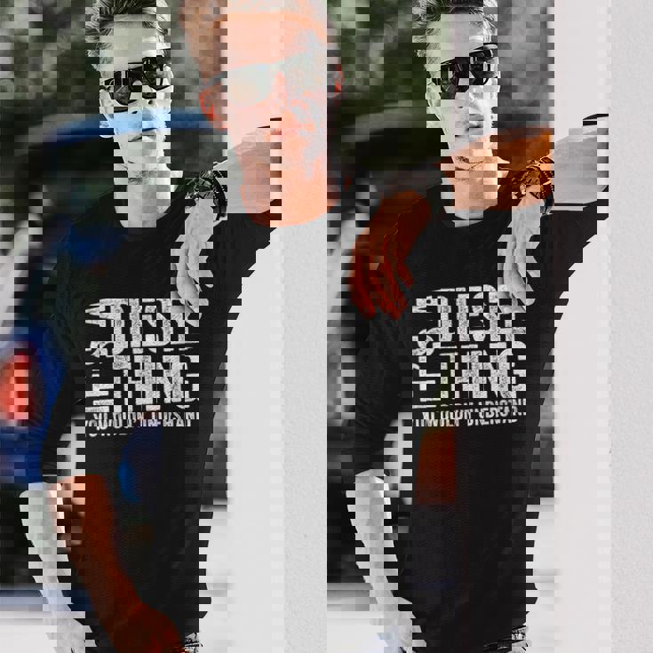 It's A Diesel Thing You Wouldn't Understand トラックドライバー 長袖Tシャツ 彼への贈り物