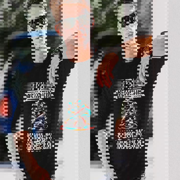 It's A Wrestling Thing You Wouldn't Understanding Fighter 長袖Tシャツ 彼への贈り物