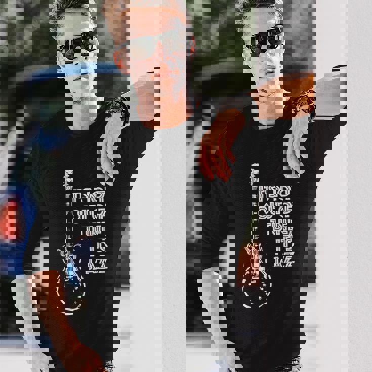 It's Not Out Of Tune It's Jazz 長袖Tシャツ 彼への贈り物
