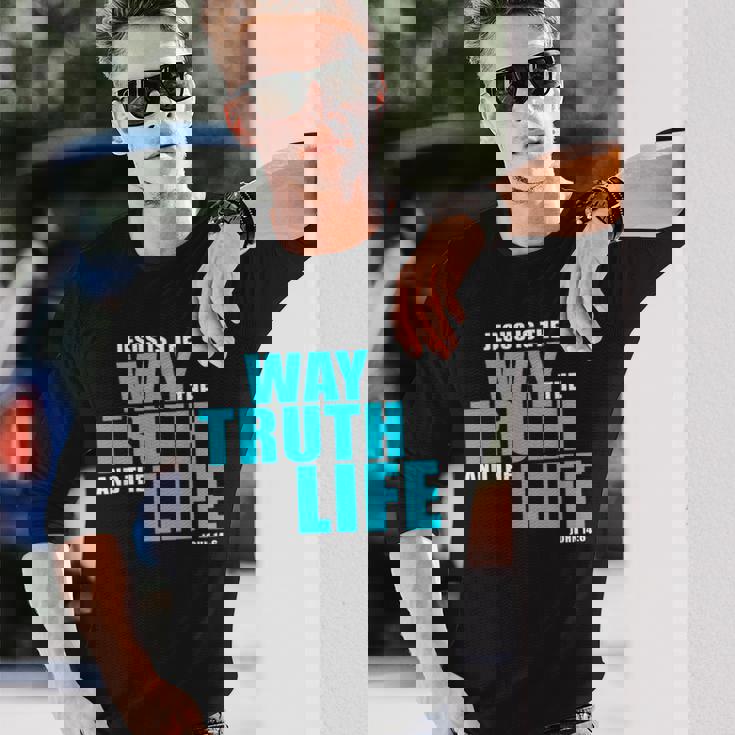 Jesus Is The Way The Truth And The Life – John 14 長袖Tシャツ 彼への贈り物