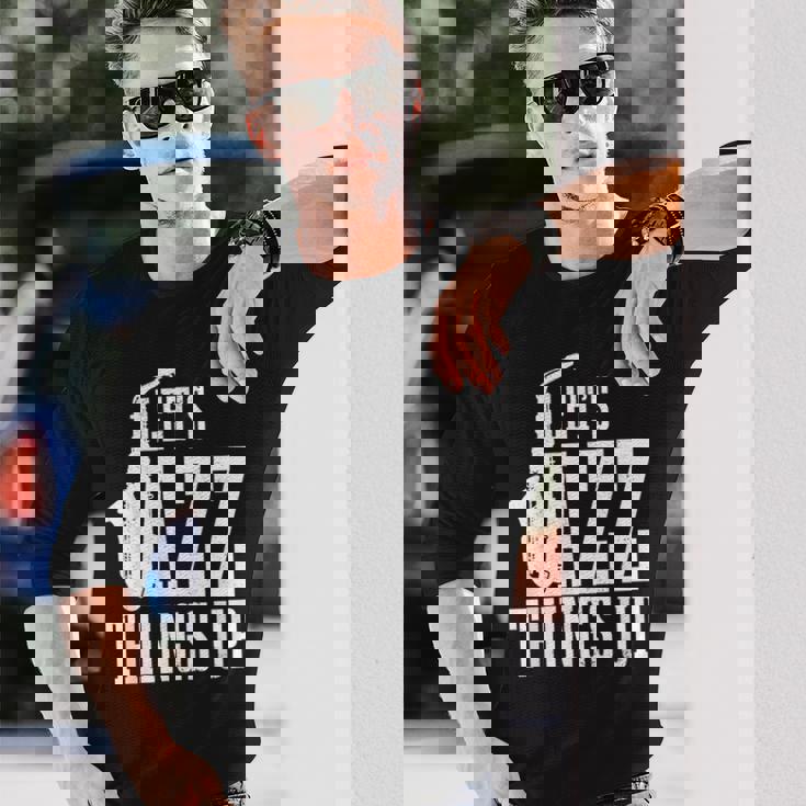 Let's Jazz Things Up 面白いサックス音楽サックスギフト 長袖Tシャツ 彼への贈り物