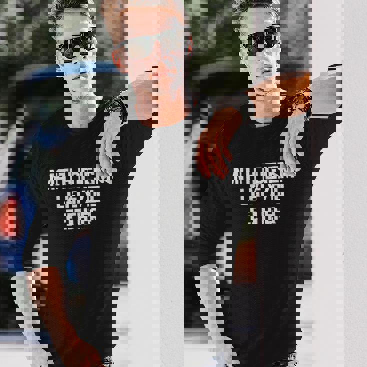 Math Doesn't Like You Either Mathematics Calculus 長袖Tシャツ 彼への贈り物