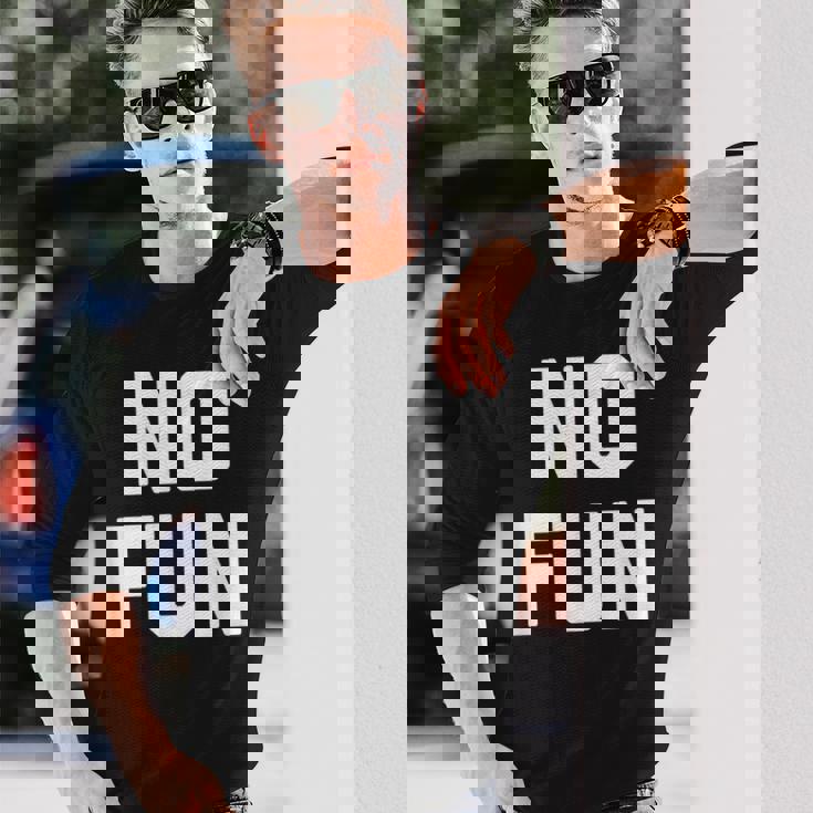 No Fun 面白いことわざ皮肉なノベルティ ユーモア クール 長袖Tシャツ 彼への贈り物