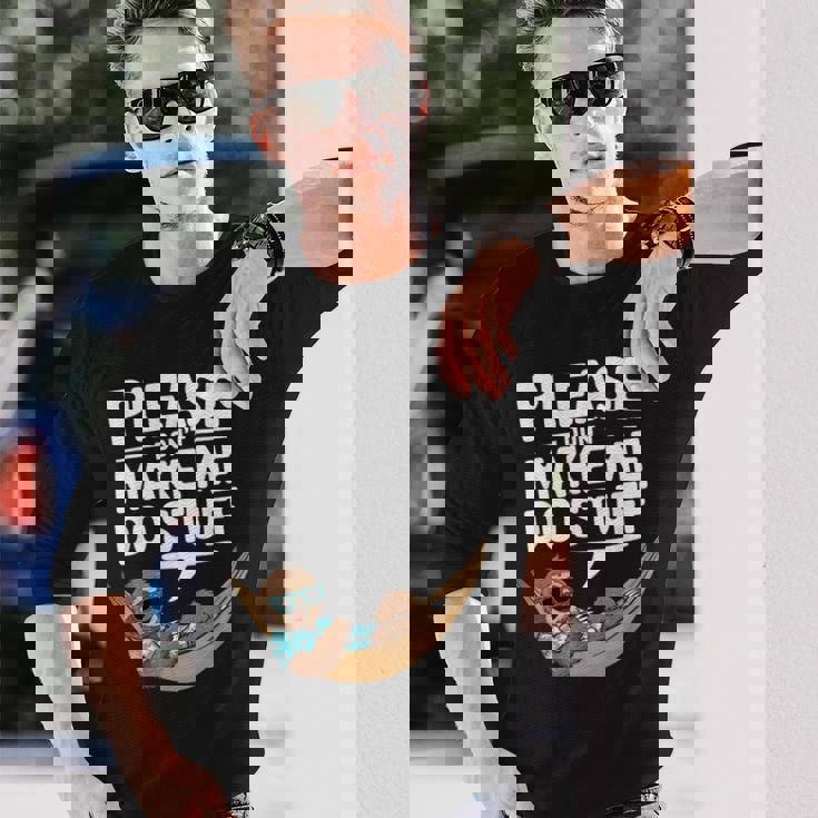 Please Don’T Make Me Dotuff Lazy Humor 長袖Tシャツ 彼への贈り物