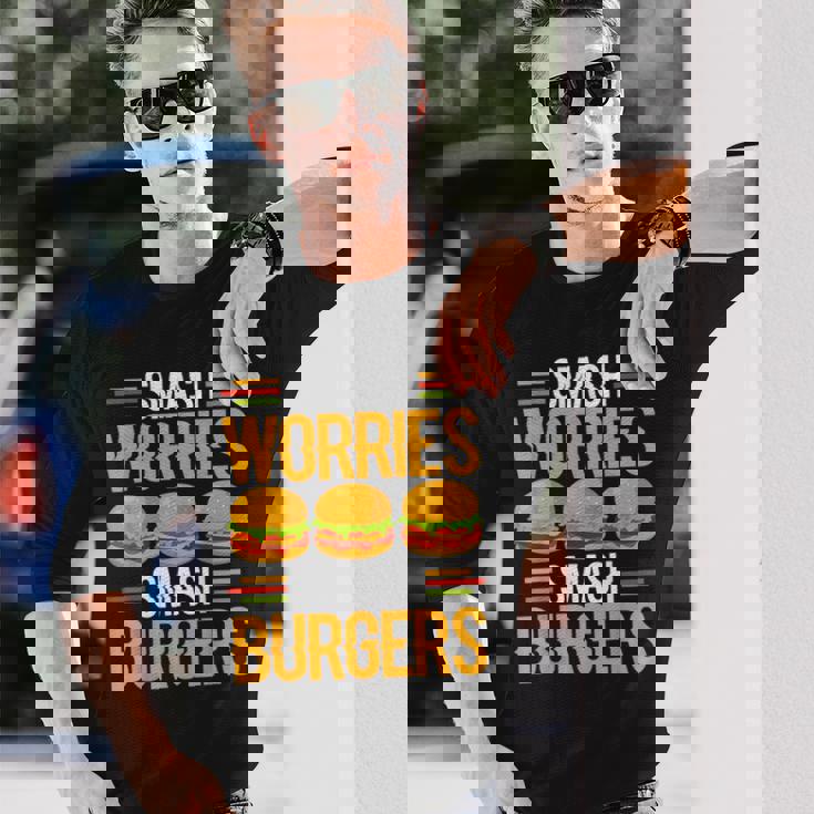 Smash Worriesmash Burgers tress Relief Quote 長袖Tシャツ 彼への贈り物