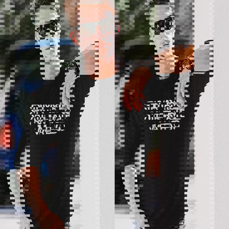 Sorry About Your Fragile Male Ego Y2klogan 長袖Tシャツ 彼への贈り物