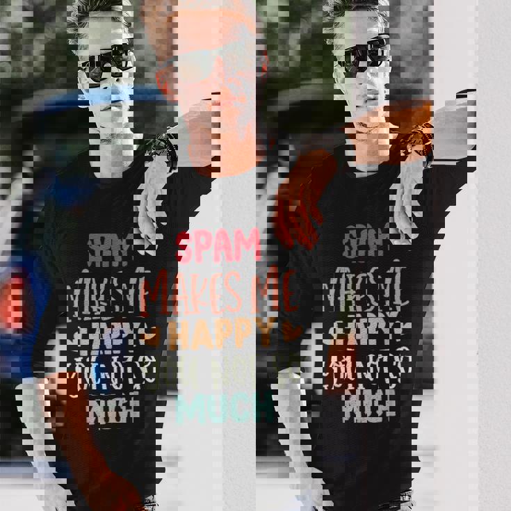 Spam Make Me Happy You Noto Much pam 長袖Tシャツ 彼への贈り物