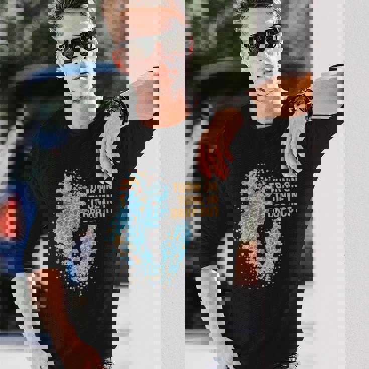 Turn On Tune In Drop Out ターンオン チューンイン ドロップアウト 長袖Tシャツ 彼への贈り物