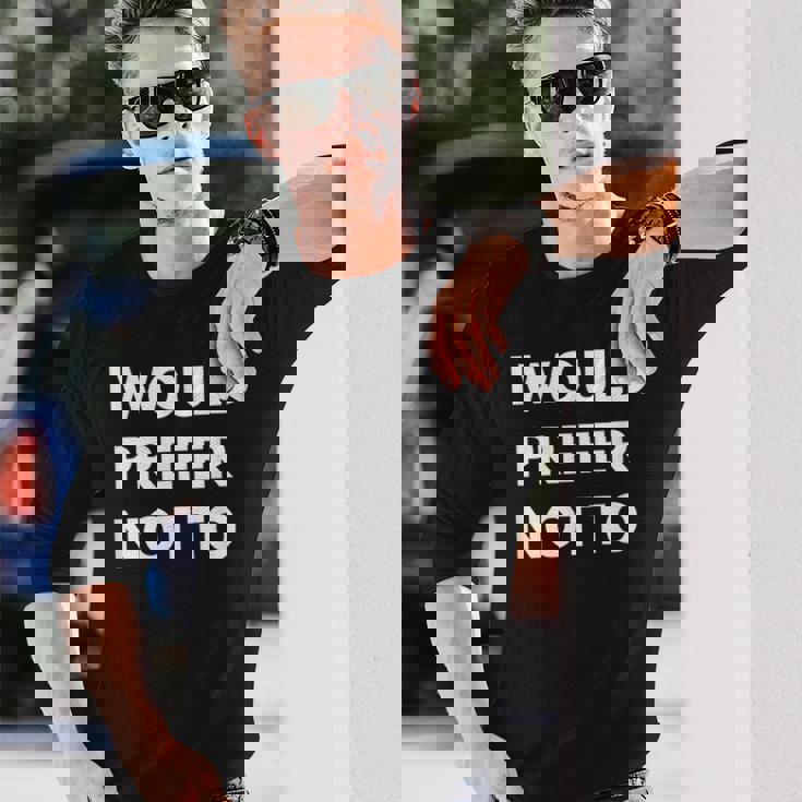 I Would Prefer Not To -皮肉シャツ 長袖Tシャツ 彼への贈り物