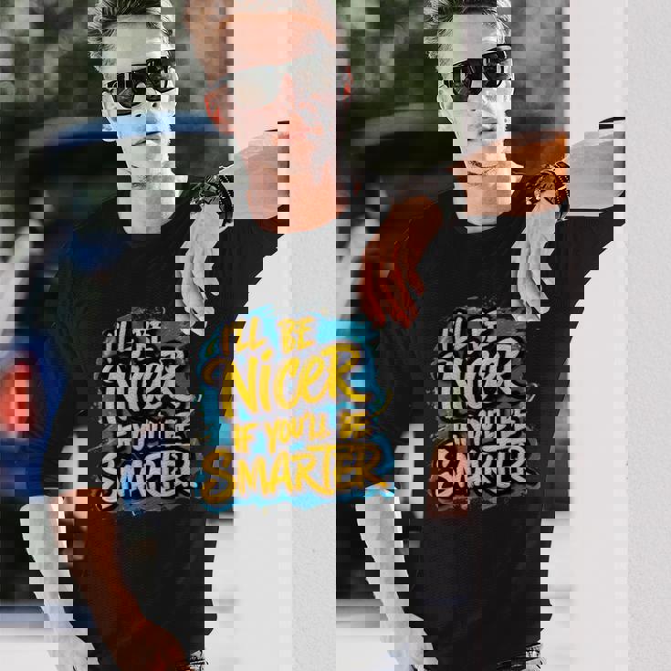 おかしな I'll Be Nicer If You Bemartassy Attitude 長袖Tシャツ 彼への贈り物