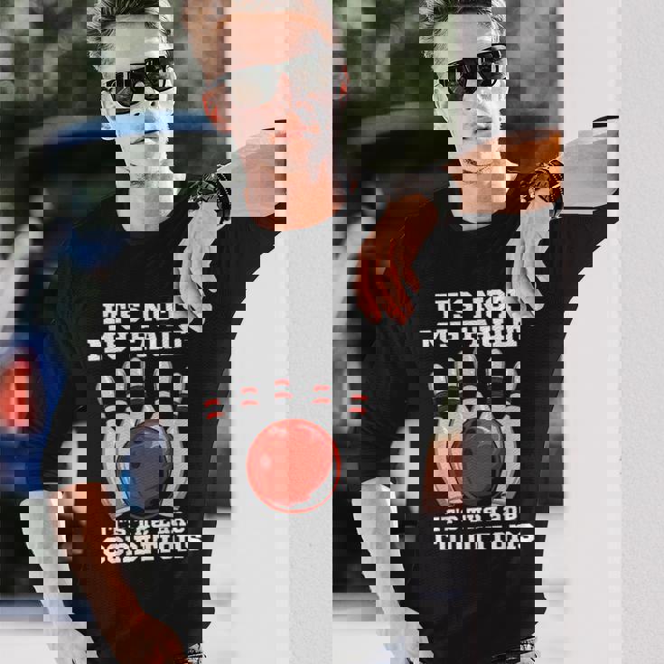 ボウリング It's Not My Fault It's The Lane Conditions ボウラー 長袖Tシャツ 彼への贈り物