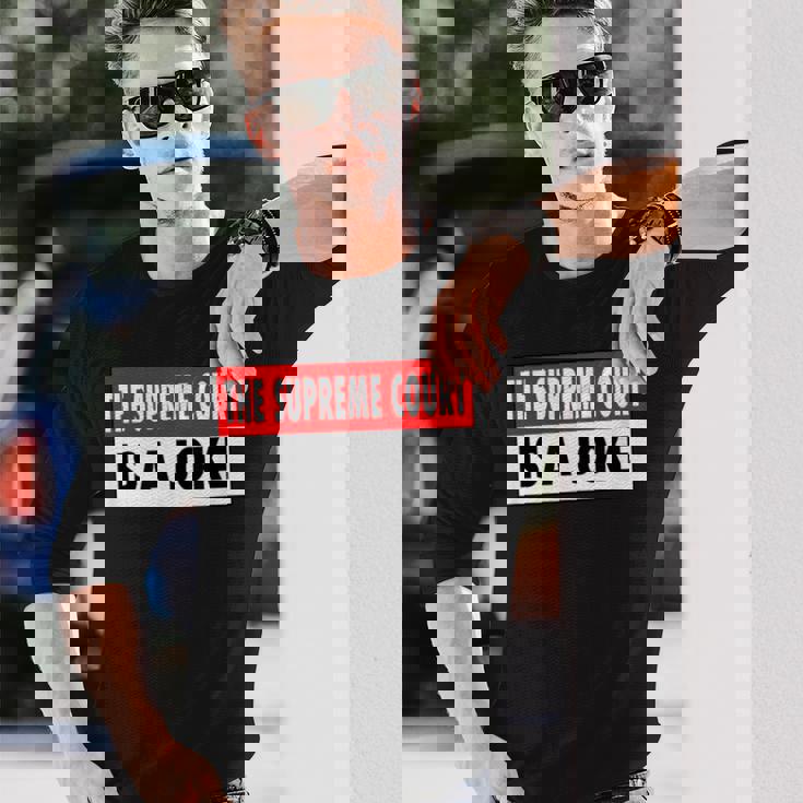 最高裁判所なんて冗談だよ最高に間違ってるシュープリームスのミーム 長袖Tシャツ 彼への贈り物