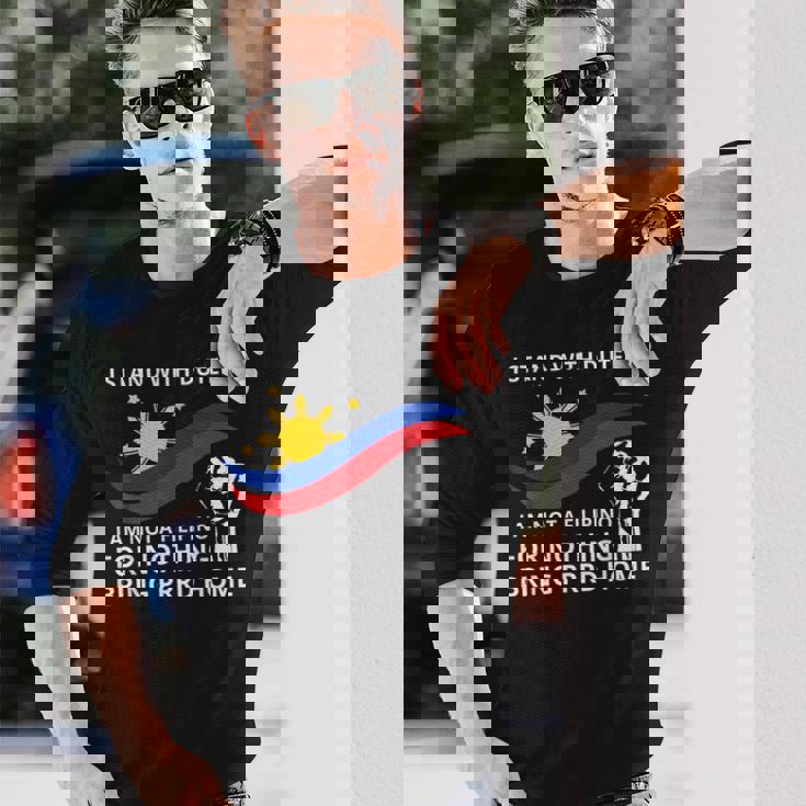 私はドゥテルテのtシャツを着て立っています。私は何の役にも立たないフィリピン人ではありません 長袖Tシャツ 彼への贈り物