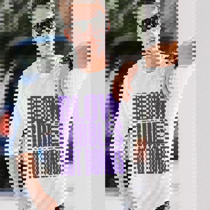 Big Print スローガン Blow Bubbles Not Bombs Rave Classic 長袖Tシャツ 彼への贈り物