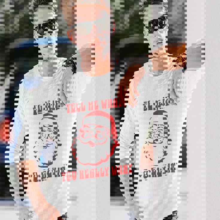 Tell Me What You Really Want Christmas 長袖Tシャツ 彼への贈り物