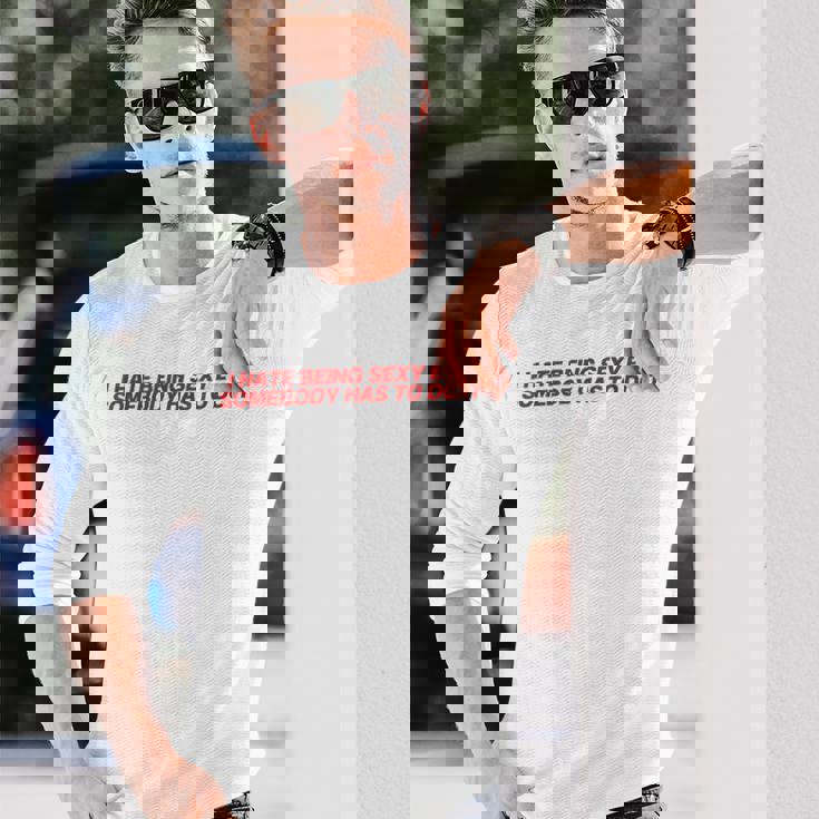 I Hate Beingexy Butomebody Has To Do It 長袖Tシャツ 彼への贈り物
