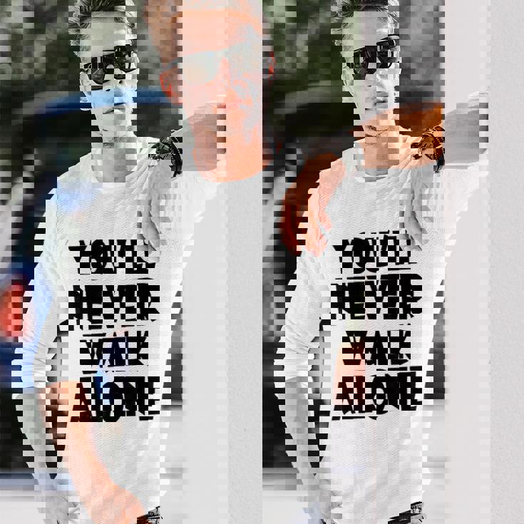 You'll Never Walk Alone 長袖Tシャツ 彼への贈り物