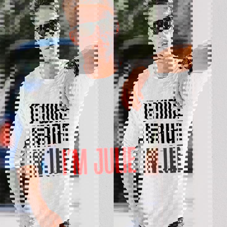 もちろんi'm Right I'm Julie 長袖Tシャツ 彼への贈り物