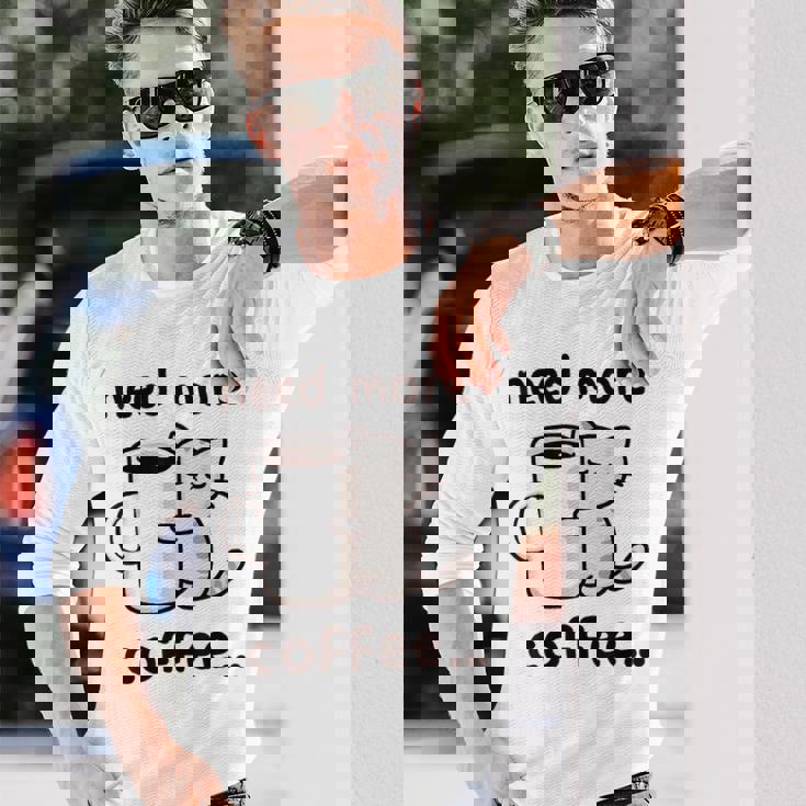 もっとコーヒーが必要だよ、可愛い猫ちゃん 長袖Tシャツ 彼への贈り物