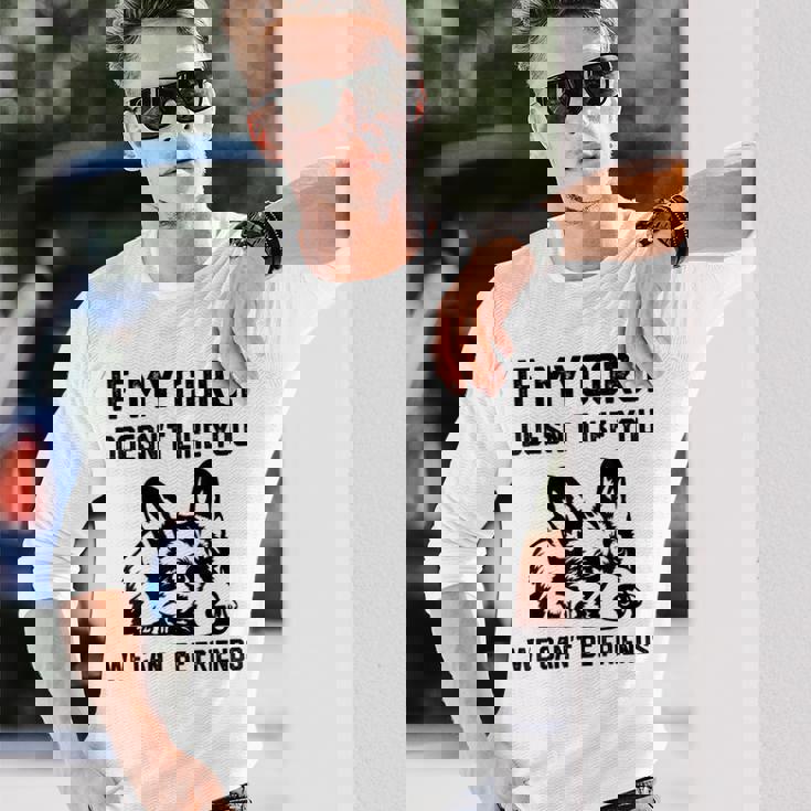 コーギー犬、私のコーギーがあなたを気に入らなければ、私たちはできません 長袖Tシャツ 彼への贈り物