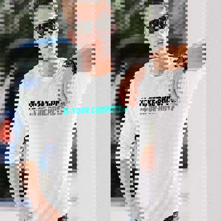 ノベルティ My Other Computer Is Your Computer レディース メンズ 皮肉 長袖Tシャツ 彼への贈り物