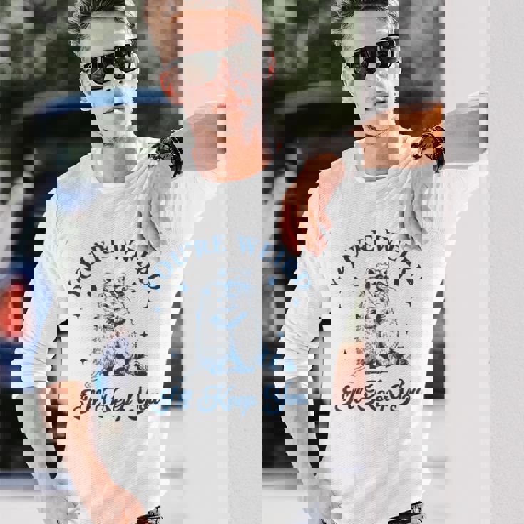 君は奇妙だよ君をキープするチーム・トラッシュ・ラクーン・オポッサム・ミーム 長袖Tシャツ 彼への贈り物