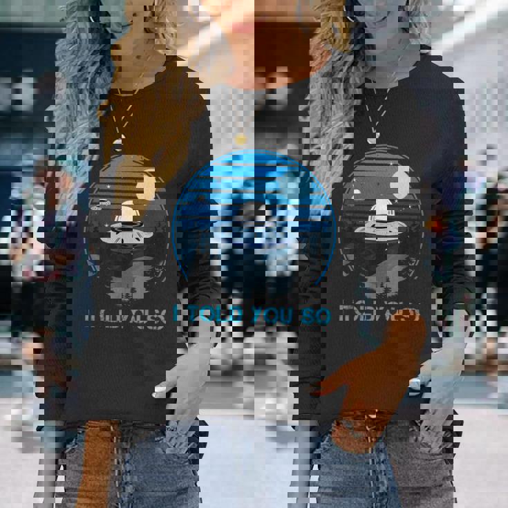 Alien Invasion In The Dark Ufo I Told Youo 長袖Tシャツ 彼女への贈り物