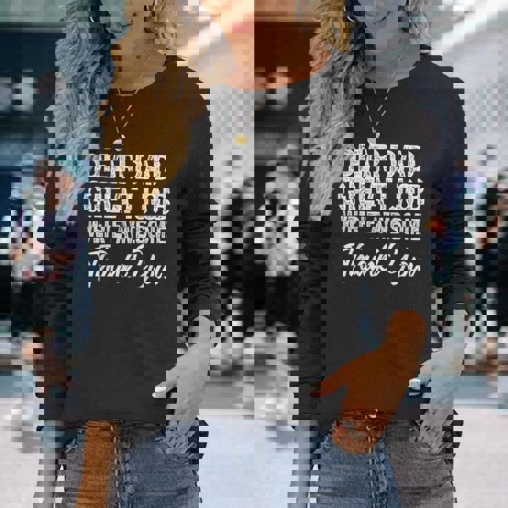 Dear Dad Great Job Were Awesome 父の日 長袖Tシャツ 彼女への贈り物
