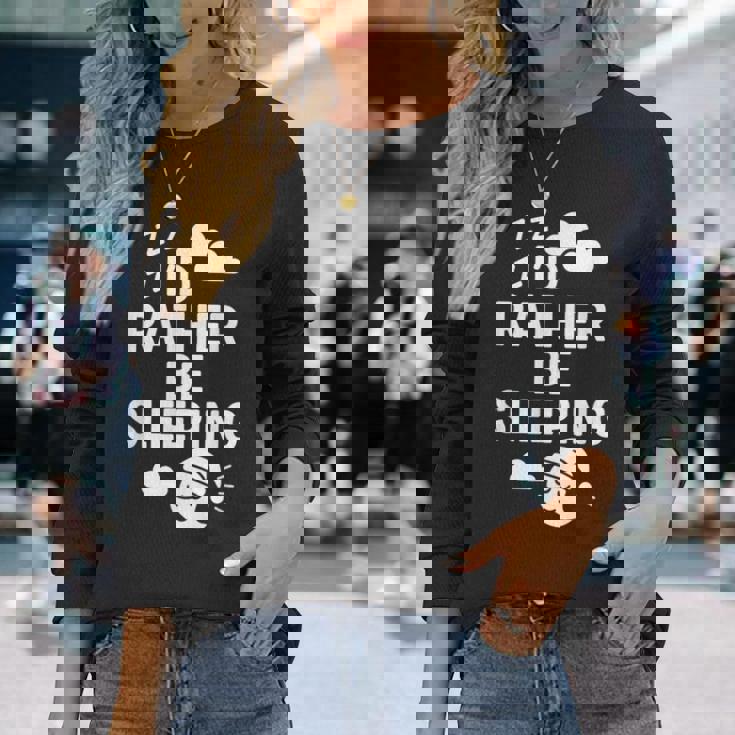 I'd Rather Beleeping leep Quote 長袖Tシャツ 彼女への贈り物