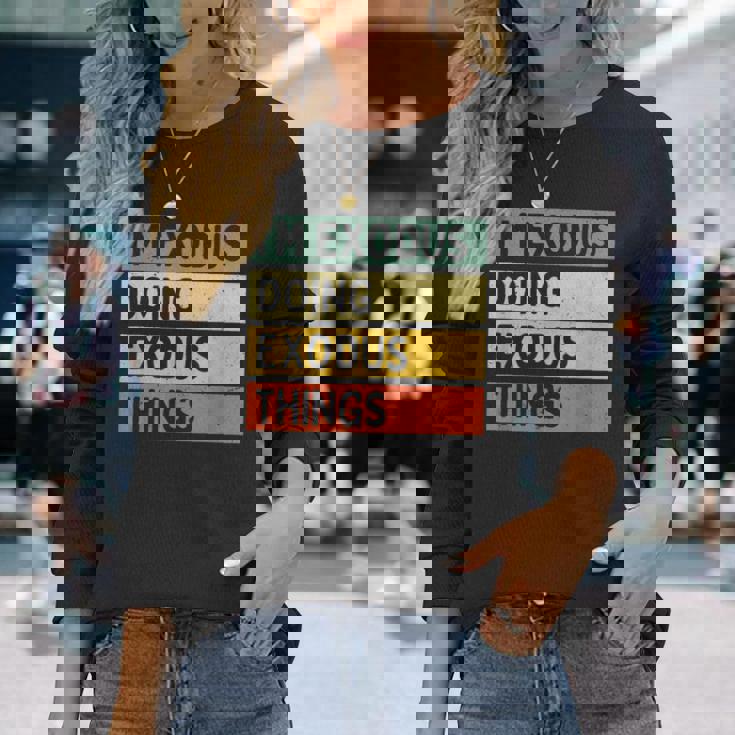 I'm Exodus Doing Exodus Things 面白い名言 長袖Tシャツ 彼女への贈り物