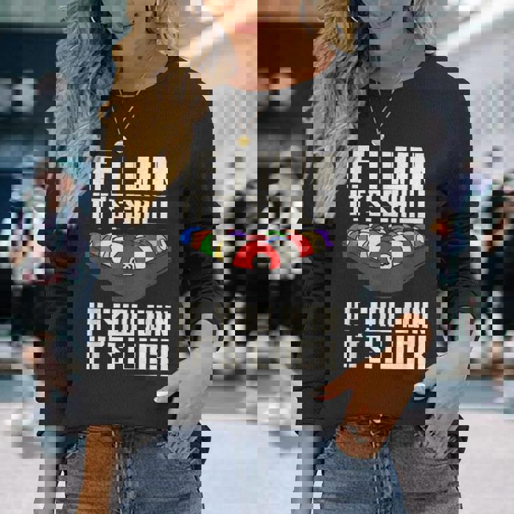 If I Win It'skill If You Win It's Luck プールプレーヤー プール ビリヤード 長袖Tシャツ 彼女への贈り物