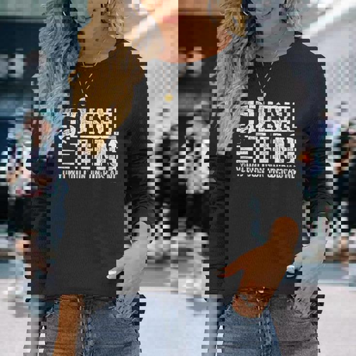 It's A Diesel Thing You Wouldn't Understand トラックドライバー 長袖Tシャツ 彼女への贈り物