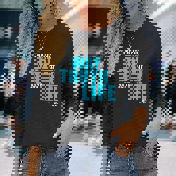 Jesus Is The Way The Truth And The Life – John 14 長袖Tシャツ 彼女への贈り物